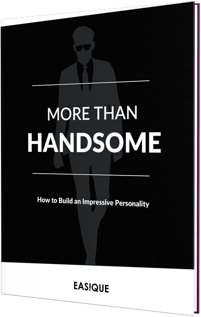 More Than Handsome: How to Build an Impressive Personality