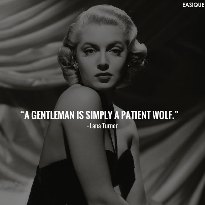 lana turner gentleman quote
